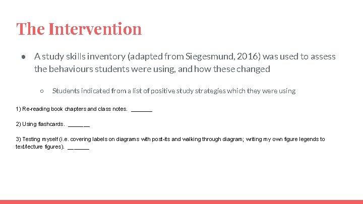 The Intervention ● A study skills inventory (adapted from Siegesmund, 2016) was used to