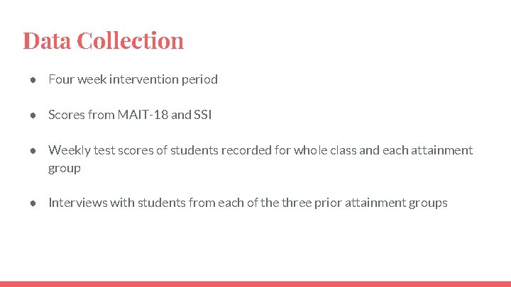 Data Collection ● Four week intervention period ● Scores from MAIT-18 and SSI ●