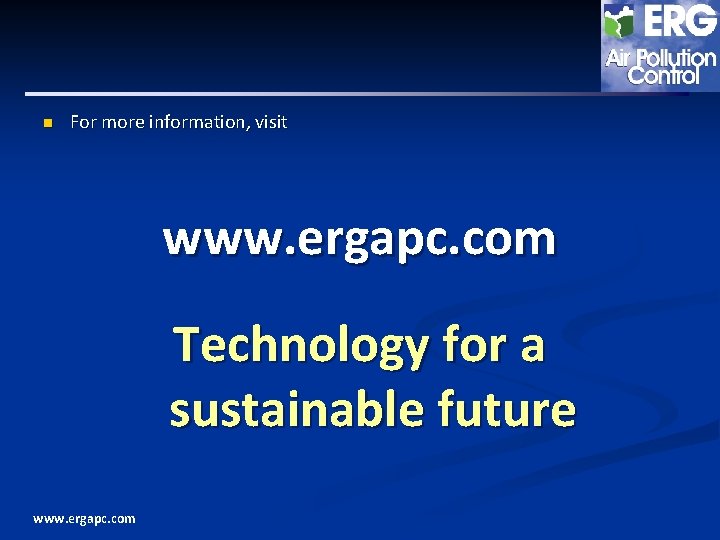 n For more information, visit www. ergapc. com Technology for a sustainable future www.