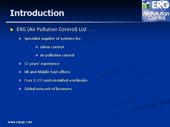 Introduction n ERG (Air Pollution Control) Ltd. . . n Specialist supplier of systems