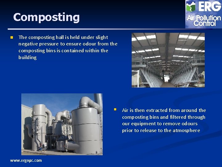 Composting n The composting hall is held under slight negative pressure to ensure odour