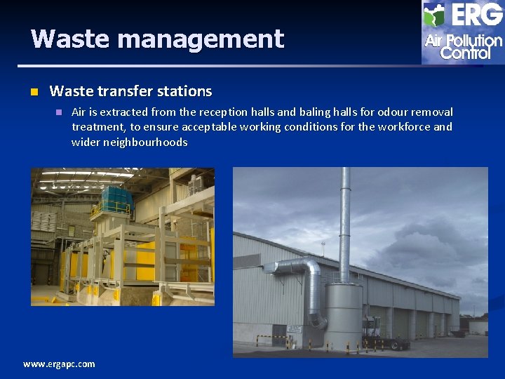 Waste management n Waste transfer stations n Air is extracted from the reception halls