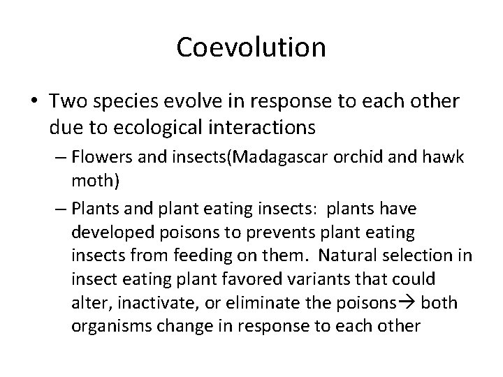 Coevolution • Two species evolve in response to each other due to ecological interactions