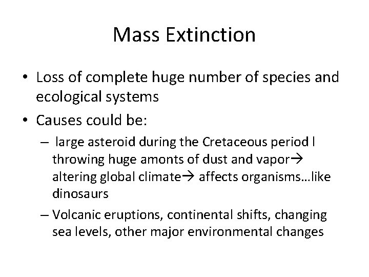Mass Extinction • Loss of complete huge number of species and ecological systems •