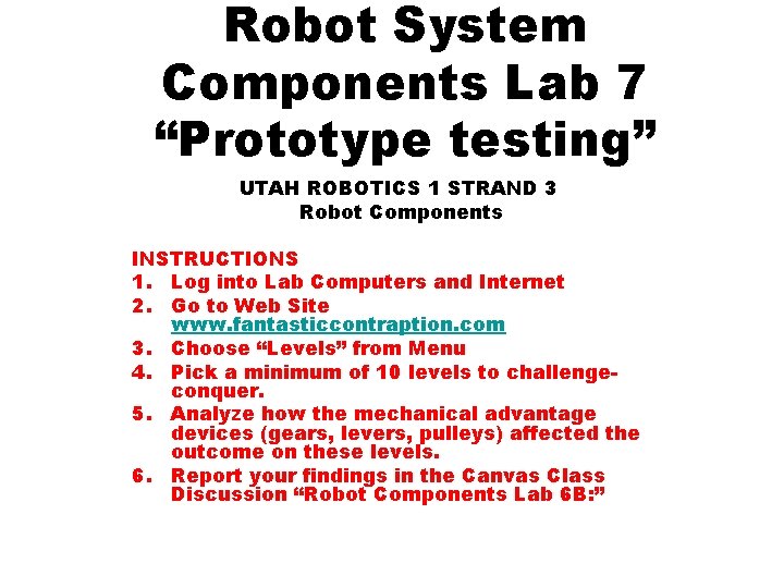 Robot System Components Lab 7 “Prototype testing” UTAH ROBOTICS 1 STRAND 3 Robot Components