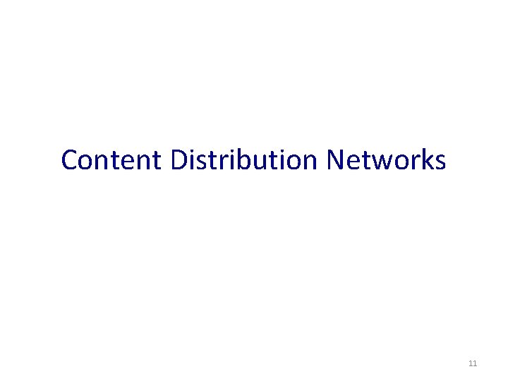 Content Distribution Networks 11 