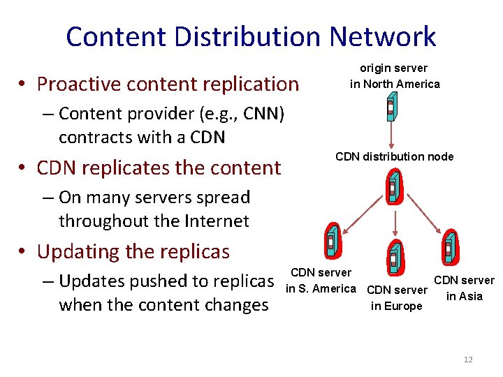 Content Distribution Network • Proactive content replication origin server in North America – Content