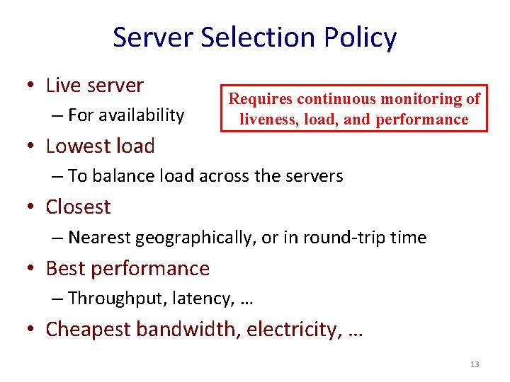 Server Selection Policy • Live server – For availability Requires continuous monitoring of liveness,