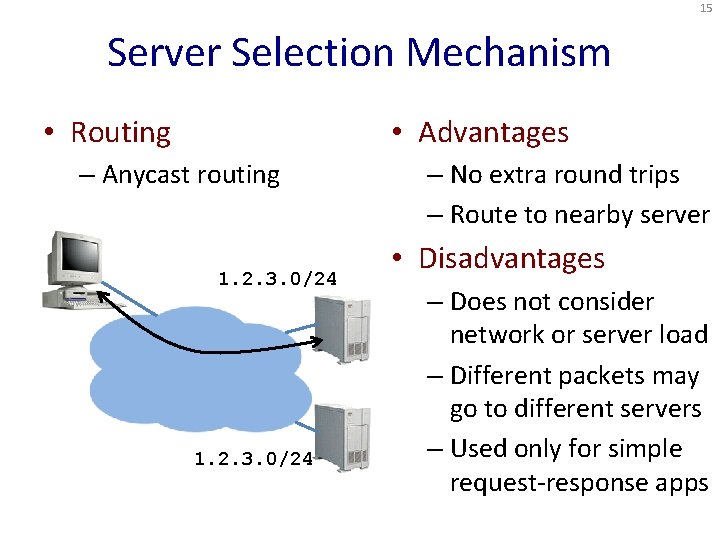 15 Server Selection Mechanism • Routing • Advantages – Anycast routing 1. 2. 3.