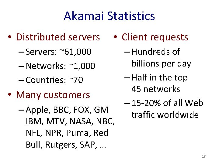 Akamai Statistics • Distributed servers • Client requests – Servers: ~61, 000 – Networks: