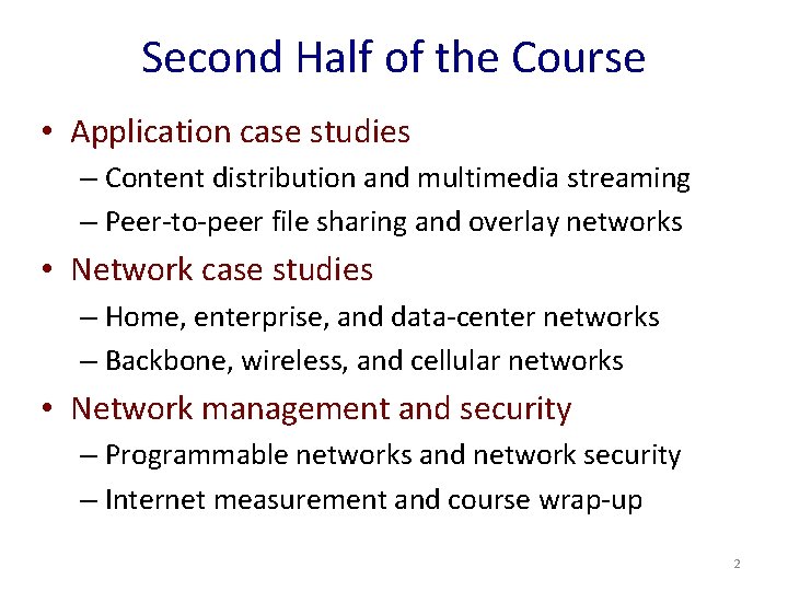Second Half of the Course • Application case studies – Content distribution and multimedia