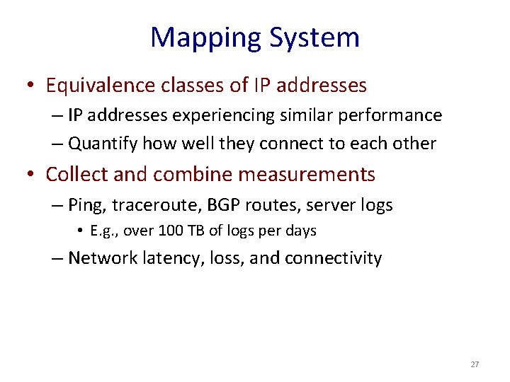 Mapping System • Equivalence classes of IP addresses – IP addresses experiencing similar performance