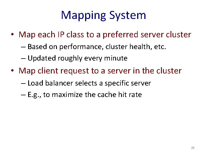 Mapping System • Map each IP class to a preferred server cluster – Based