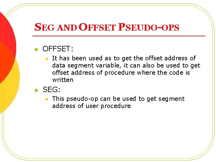SEG AND OFFSET PSEUDO-OPS l OFFSET: l l It has been used as to