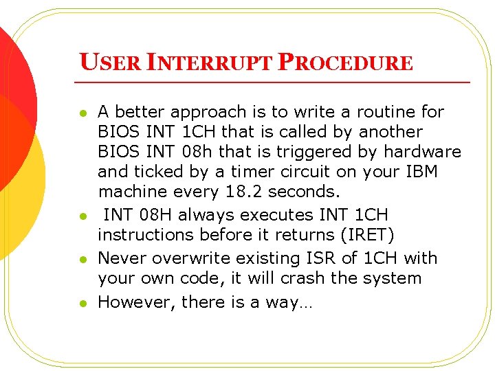 USER INTERRUPT PROCEDURE l l A better approach is to write a routine for
