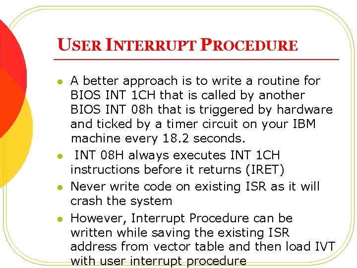 USER INTERRUPT PROCEDURE l l A better approach is to write a routine for