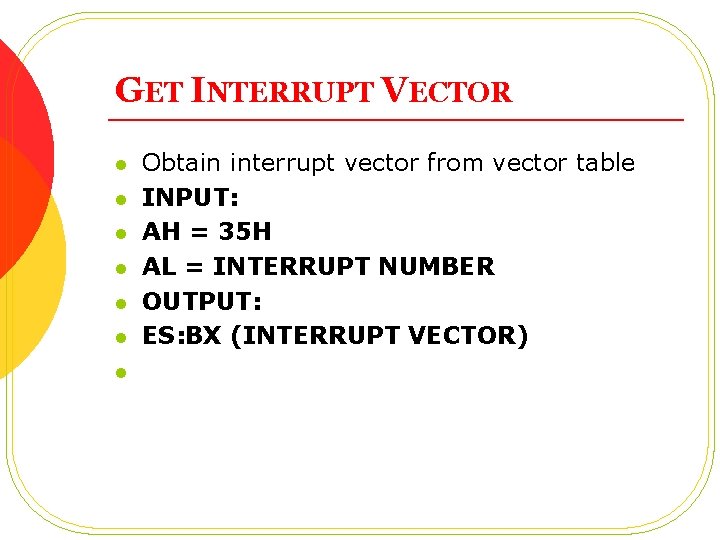 GET INTERRUPT VECTOR l l l l Obtain interrupt vector from vector table INPUT: