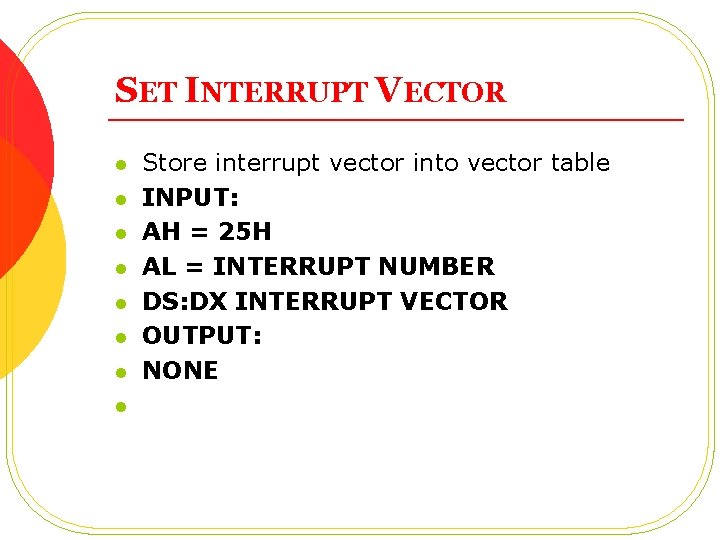 SET INTERRUPT VECTOR l l l l Store interrupt vector into vector table INPUT: