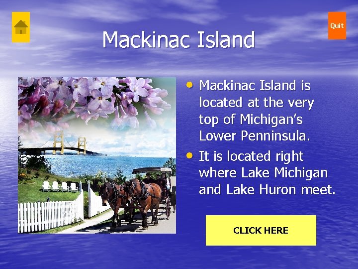 Mackinac Island • Mackinac Island is • Quit located at the very top of