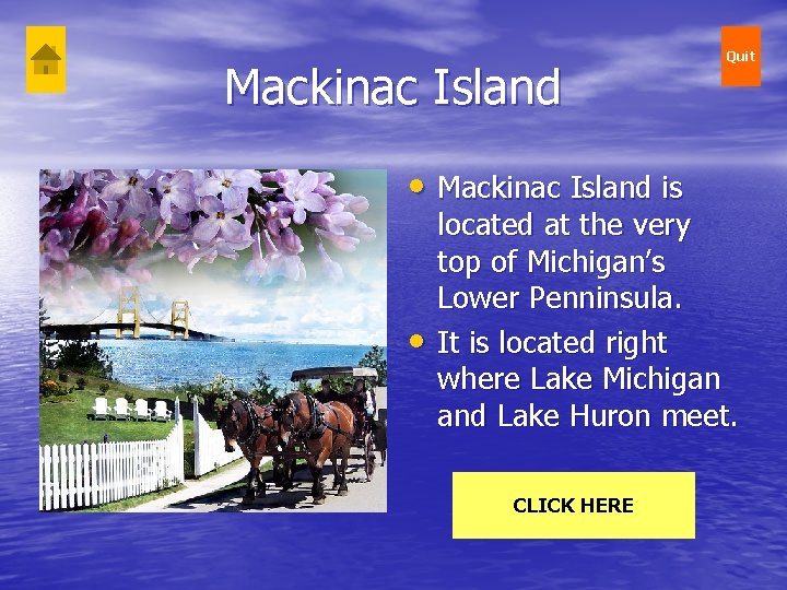 Mackinac Island • Mackinac Island is • Quit located at the very top of Mackinac Island • Mackinac Island is • Quit located at the very top of