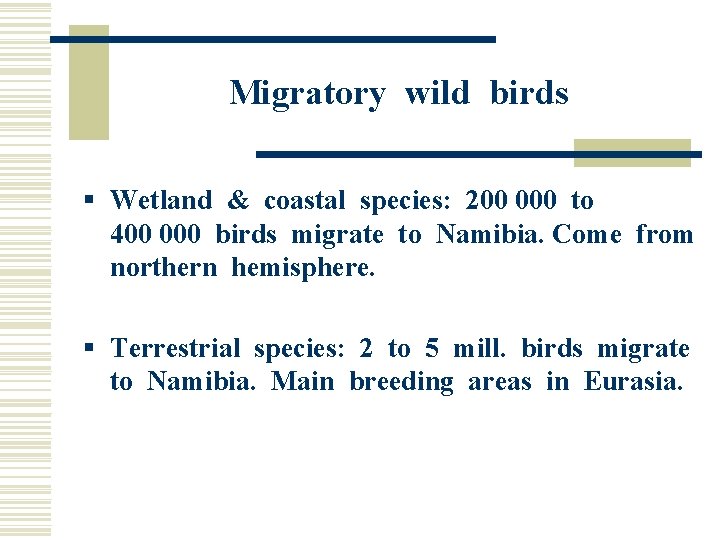 Migratory wild birds § Wetland & coastal species: 200 000 to 400 000 birds