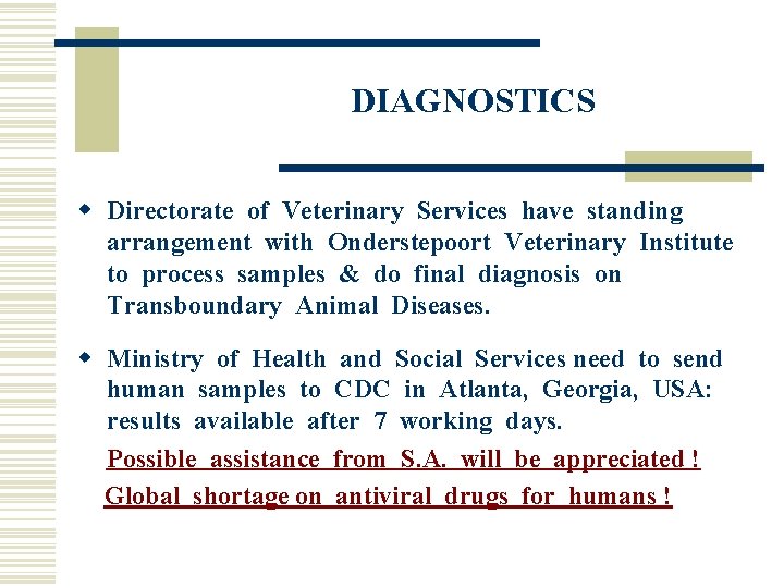 DIAGNOSTICS w Directorate of Veterinary Services have standing arrangement with Onderstepoort Veterinary Institute to