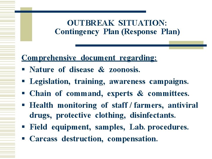 OUTBREAK SITUATION: Contingency Plan (Response Plan) Comprehensive document regarding: § Nature of disease &