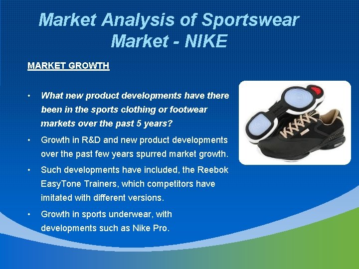 Market Analysis of Sportswear Market - NIKE MARKET GROWTH • What new product developments