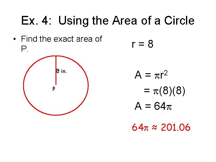 Ex. 4: Using the Area of a Circle • Find the exact area of