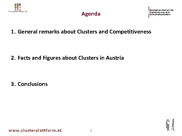 Agenda 1. General remarks about Clusters and Competitiveness 2. Facts and Figures about Clusters