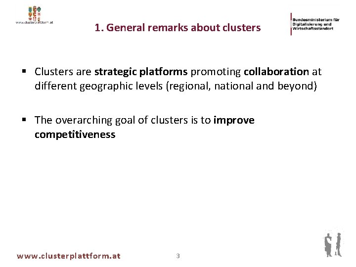 1. General remarks about clusters § Clusters are strategic platforms promoting collaboration at different
