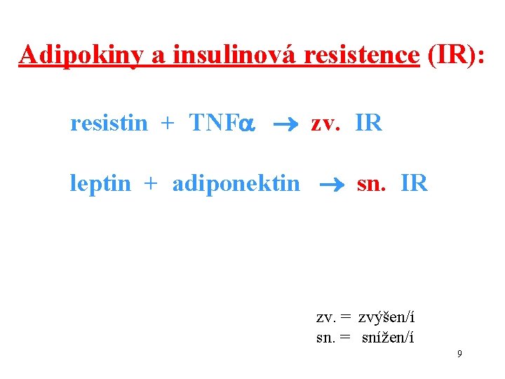 Adipokiny a insulinová resistence (IR): resistin + TNF zv. IR leptin + adiponektin sn.