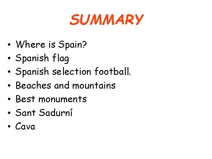 SUMMARY • • Where is Spain? Spanish flag Spanish selection football. Beaches and mountains