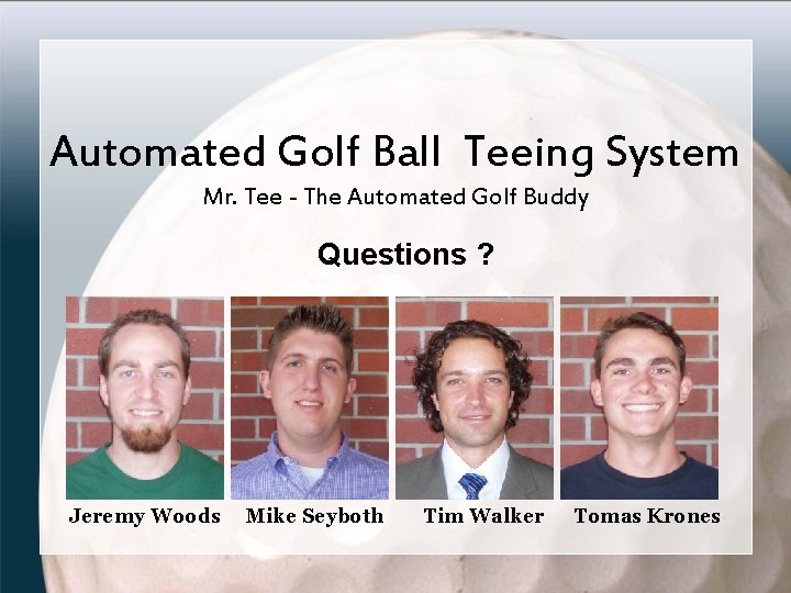 Automated Golf Ball Teeing System Mr. Tee - The Automated Golf Buddy Questions ?
