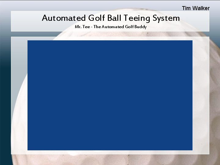 Tim Walker Automated Golf Ball Teeing System Mr. Tee - The Automated Golf Buddy