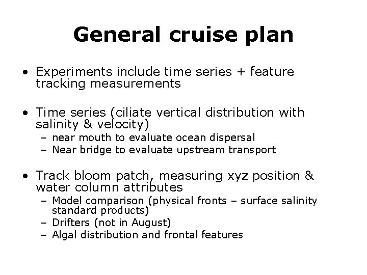 General cruise plan • Experiments include time series + feature tracking measurements • Time