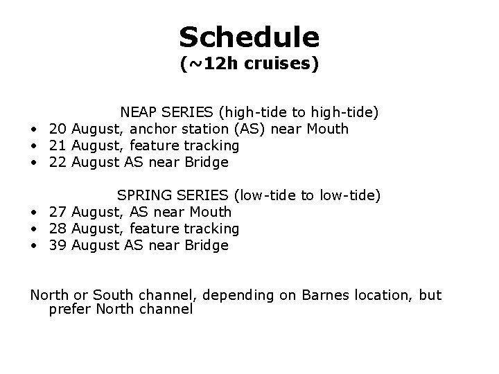 Schedule (~12 h cruises) NEAP SERIES (high-tide to high-tide) • 20 August, anchor station