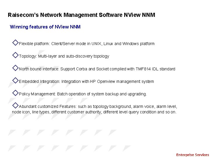 Raisecom’s Network Management Software NView NNM Winning features of NView NNM ◇Flexible platform: Client/Server