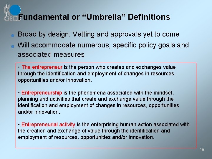 Fundamental or “Umbrella” Definitions n n Broad by design: Vetting and approvals yet to