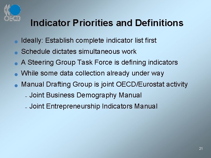 Indicator Priorities and Definitions n Ideally: Establish complete indicator list first n Schedule dictates