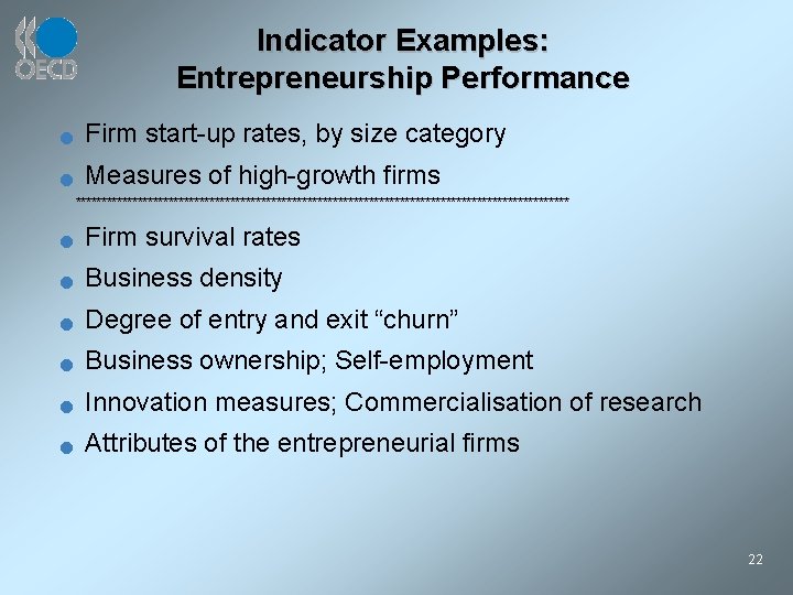 Indicator Examples: Entrepreneurship Performance n Firm start-up rates, by size category n Measures of