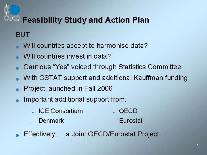 Feasibility Study and Action Plan BUT n Will countries accept to harmonise data? n
