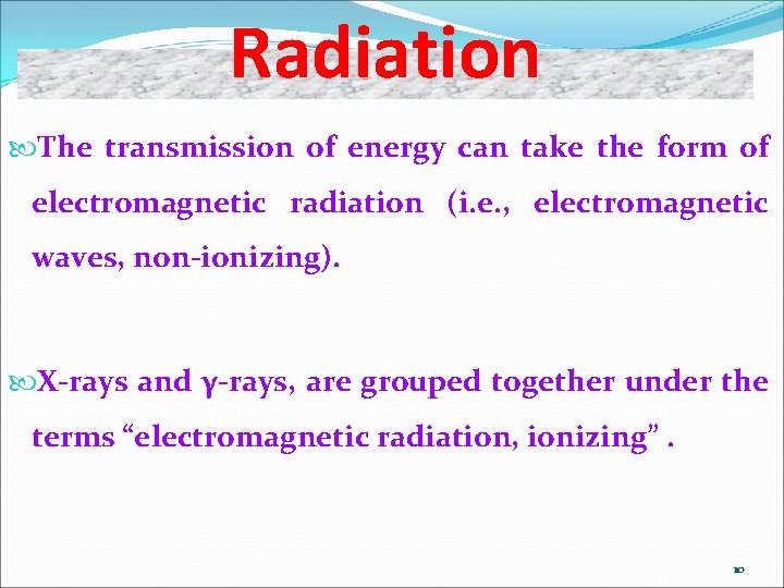 Radiation The transmission of energy can take the form of electromagnetic radiation (i. e.