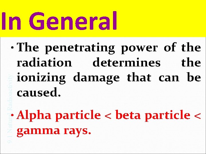 In General 9. 1 Natural Radioactivity • The penetrating power of the radiation determines