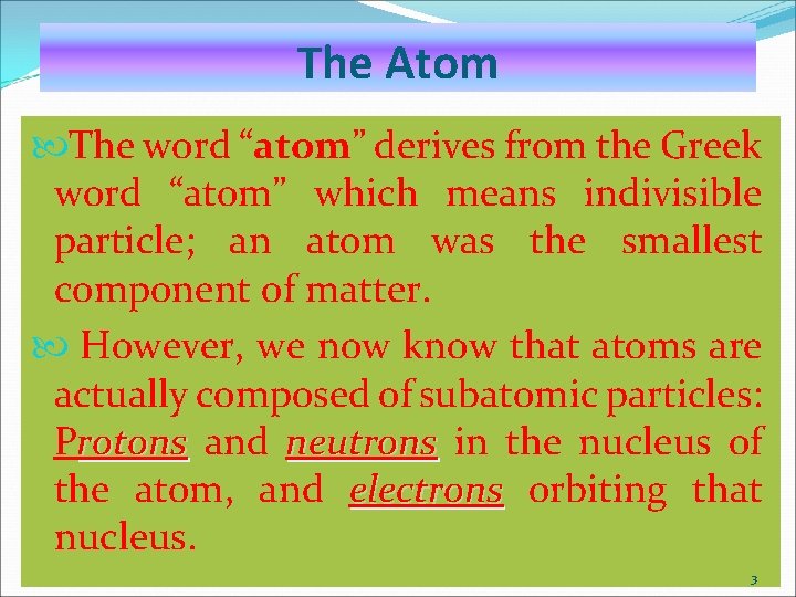 The Atom The word “atom” derives from the Greek word “atom” which means indivisible