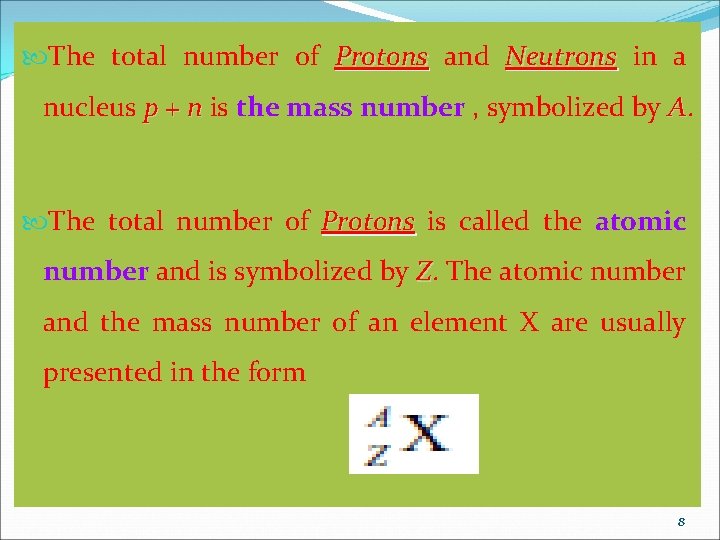  The total number of Protons and Neutrons in a nucleus p + n