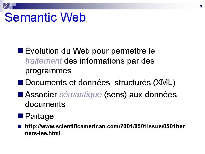 3 Semantic Web n Évolution du Web pour permettre le traitement des informations par