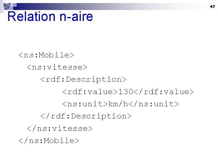 Relation n-aire <ns: Mobile> <ns: vitesse> <rdf: Description> <rdf: value>130</rdf: value> <ns: unit>km/h</ns: unit>