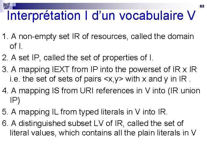 Interprétation I d’un vocabulaire V 53 1. A non-empty set IR of resources, called