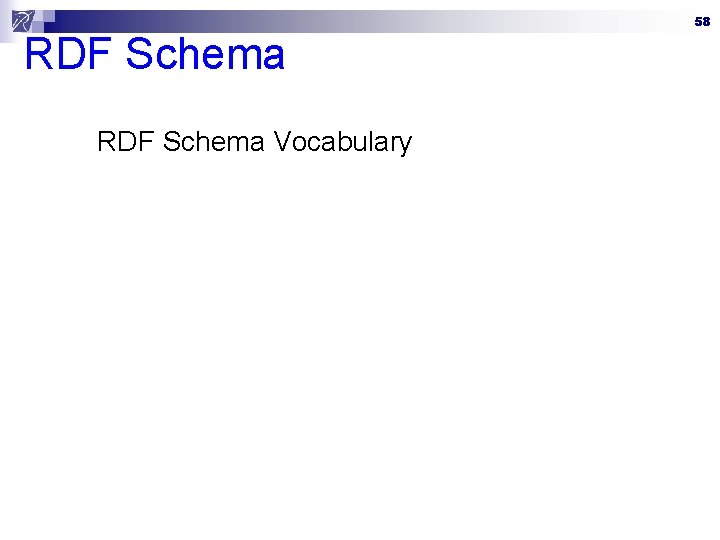 RDF Schema Vocabulary 58 